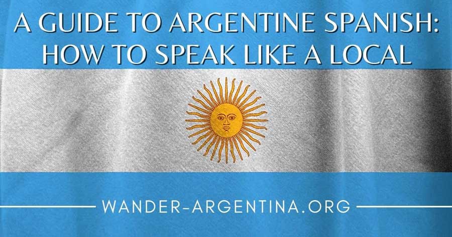Speaking Argento: A Guide to Spanish from Argentina